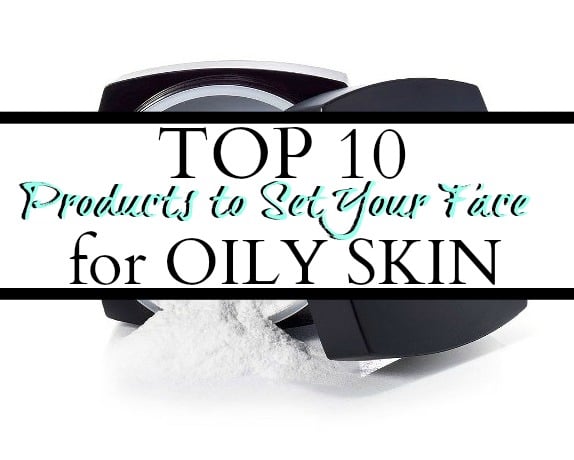 Top 10 Products to set your face oily skin