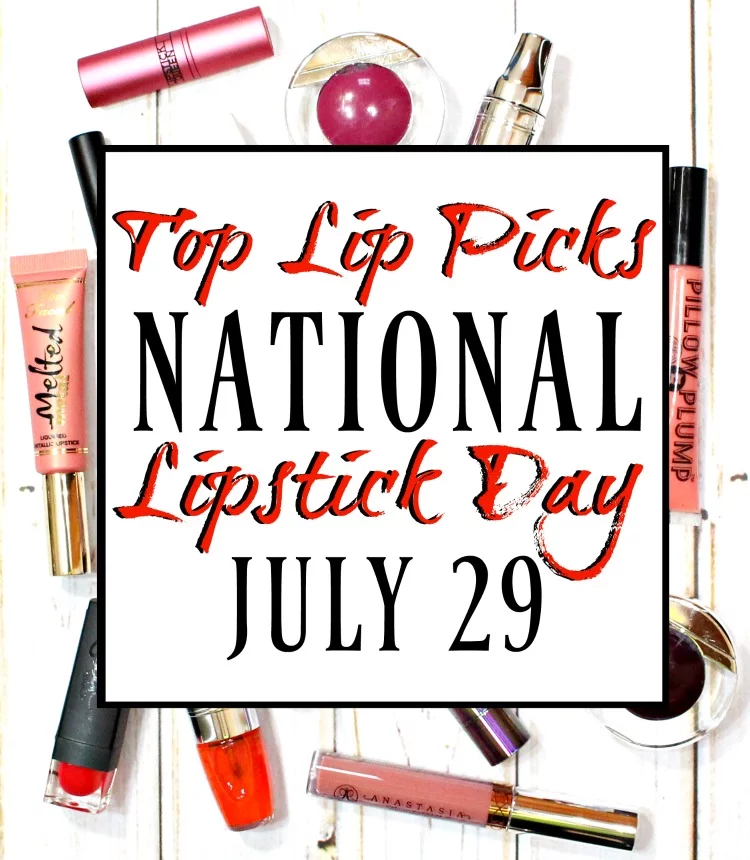 TOP LIP product picks national lipstick day july 29